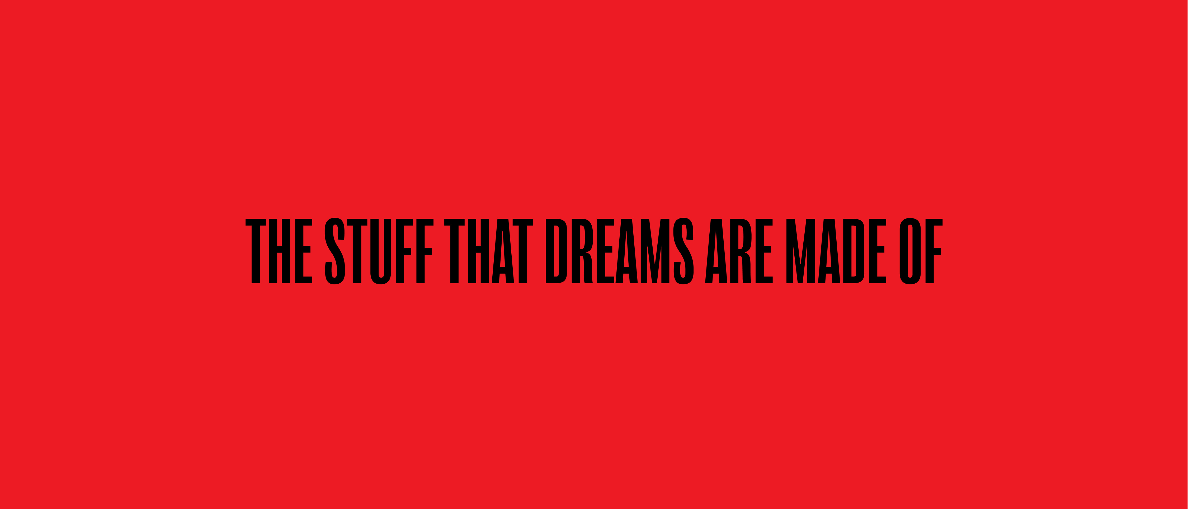 The stuff that dreams are made of